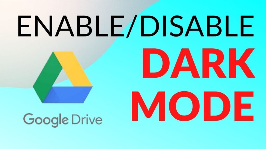 How to Enable or Disable Dark Mode Google Drive
