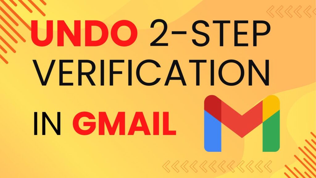 How to undo 2-step verification in gmail